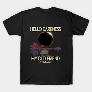 Hello Darkness my friend 2024 April 8 Funny Solar Eclipse T-Shirt